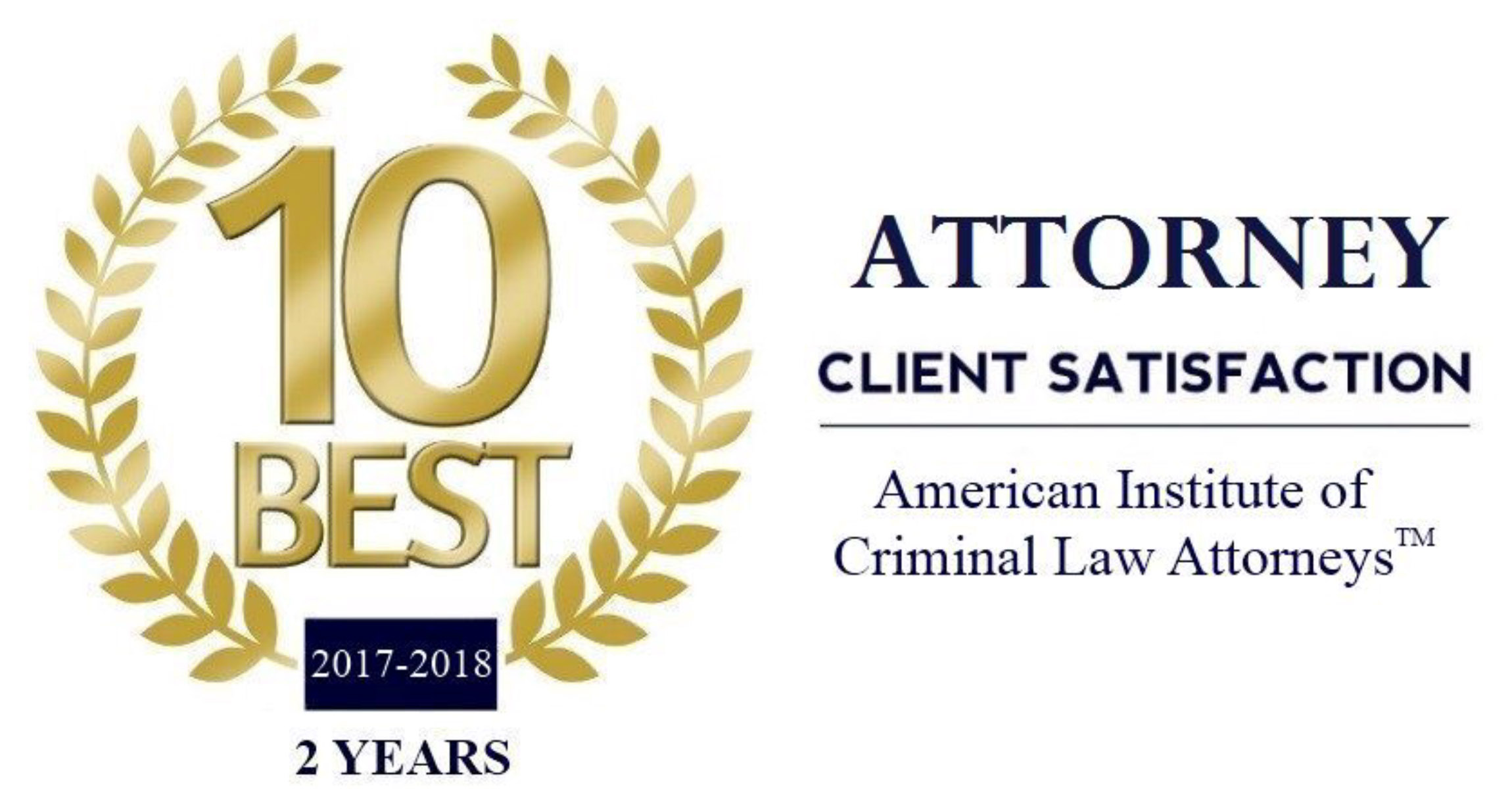 10 Best Award 2017-2018 - 2 Years Attorney Satisfaction by the American Institute of Criminal Law Attorneys™